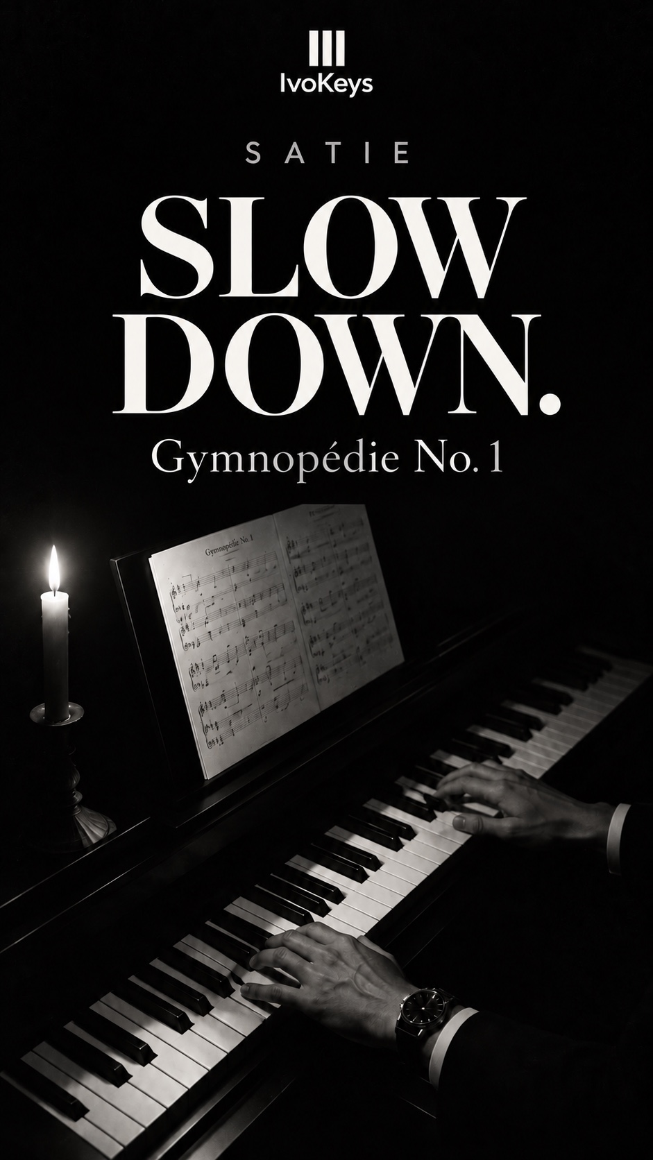 Slow down — Satie, Gymnopédie No. 1